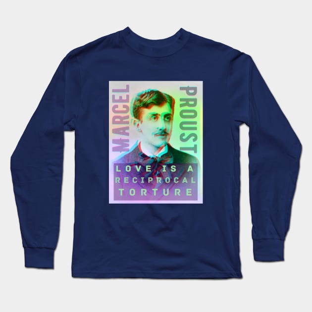 Marcel Proust portrait and quote: Love is a reciprocal torture Long Sleeve T-Shirt by artbleed